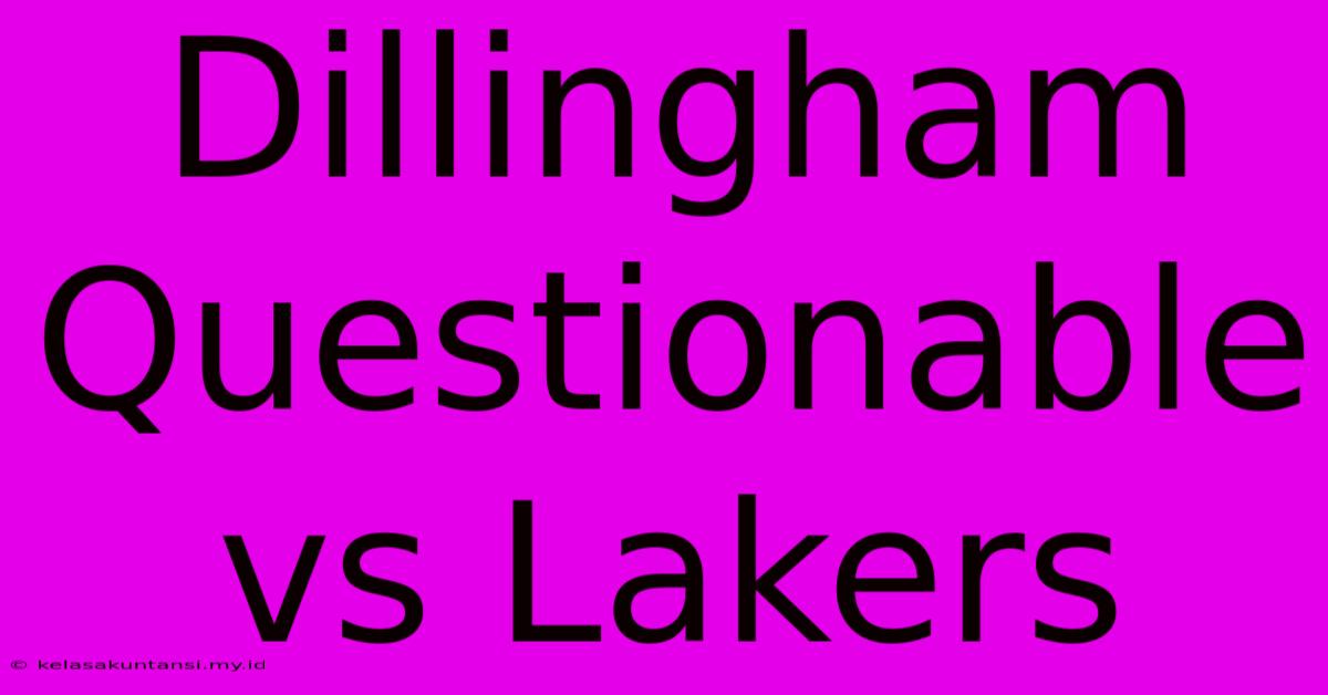 Dillingham Questionable Vs Lakers