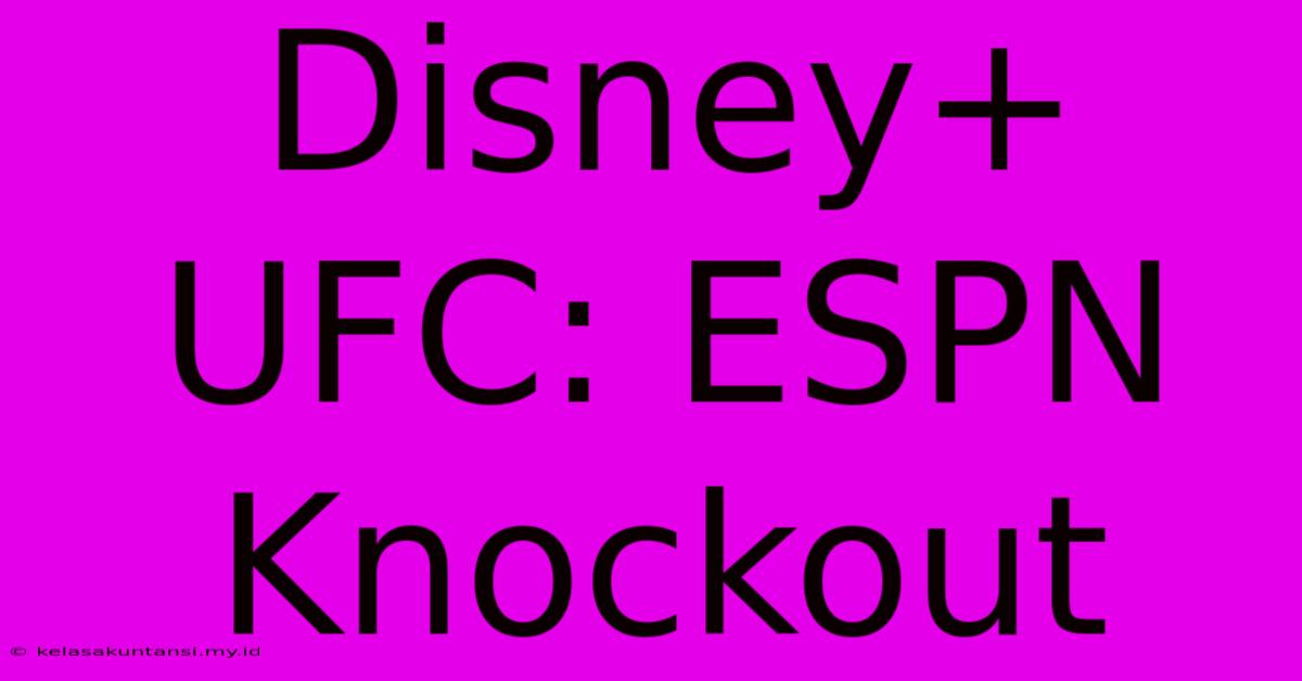 Disney+ UFC: ESPN Knockout