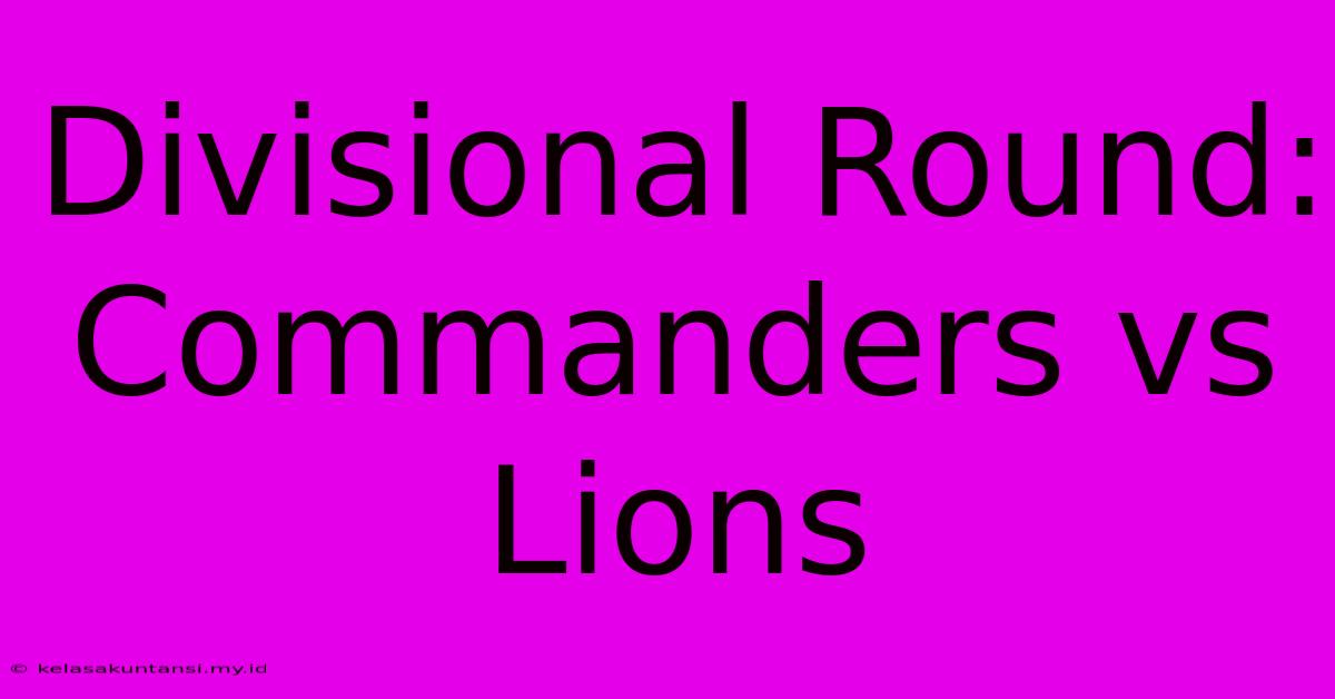 Divisional Round: Commanders Vs Lions