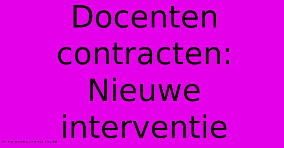 Docenten Contracten: Nieuwe Interventie