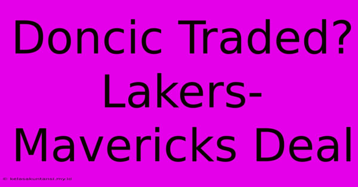 Doncic Traded? Lakers-Mavericks Deal