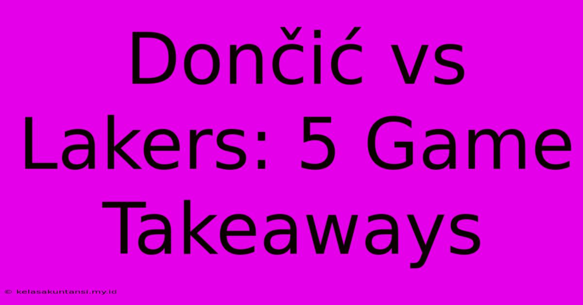 Dončić Vs Lakers: 5 Game Takeaways