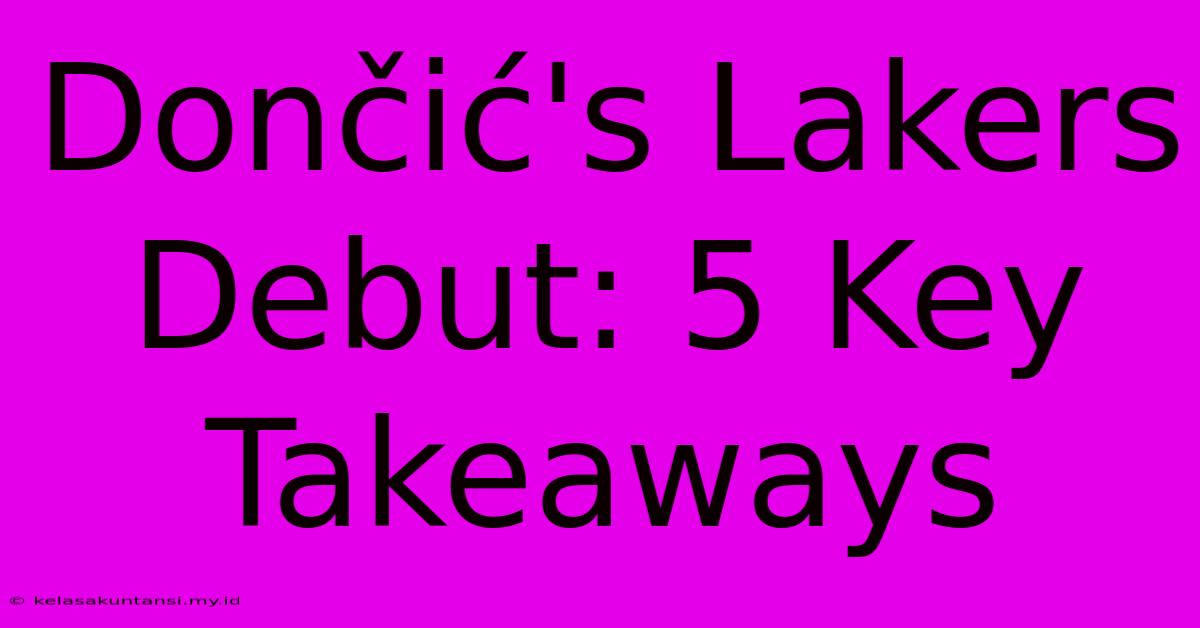 Dončić's Lakers Debut: 5 Key Takeaways