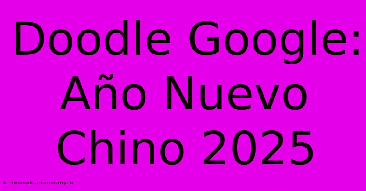 Doodle Google: Año Nuevo Chino 2025