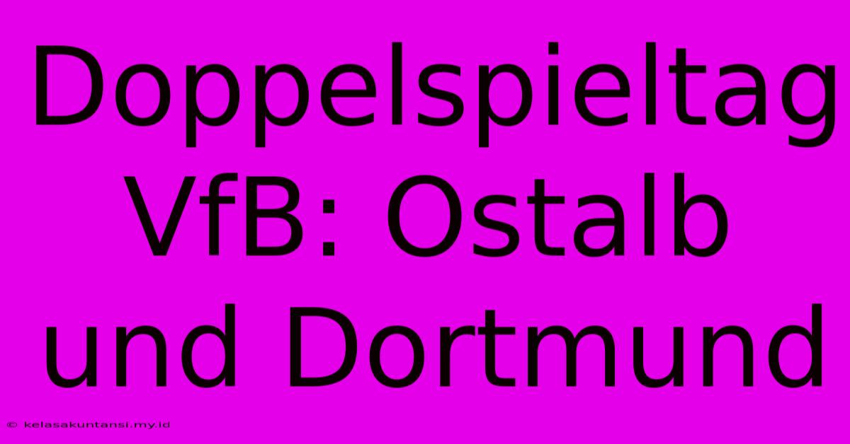 Doppelspieltag VfB: Ostalb Und Dortmund