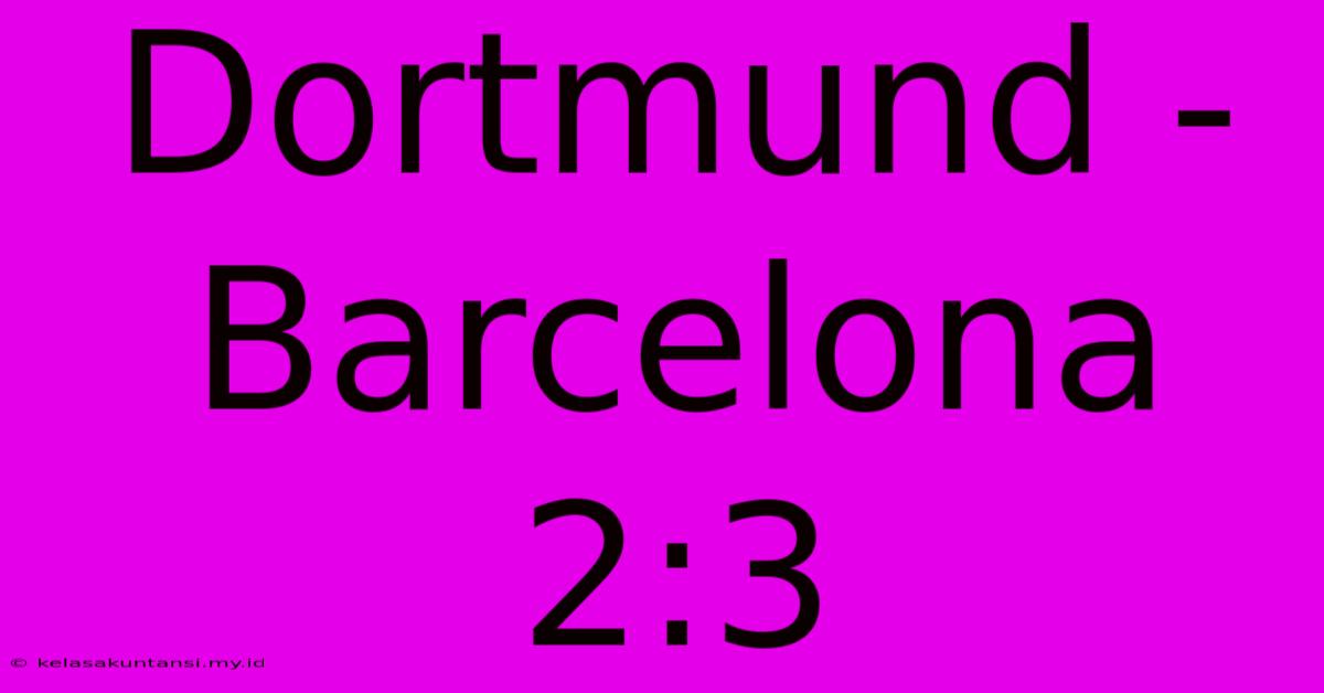 Dortmund - Barcelona 2:3