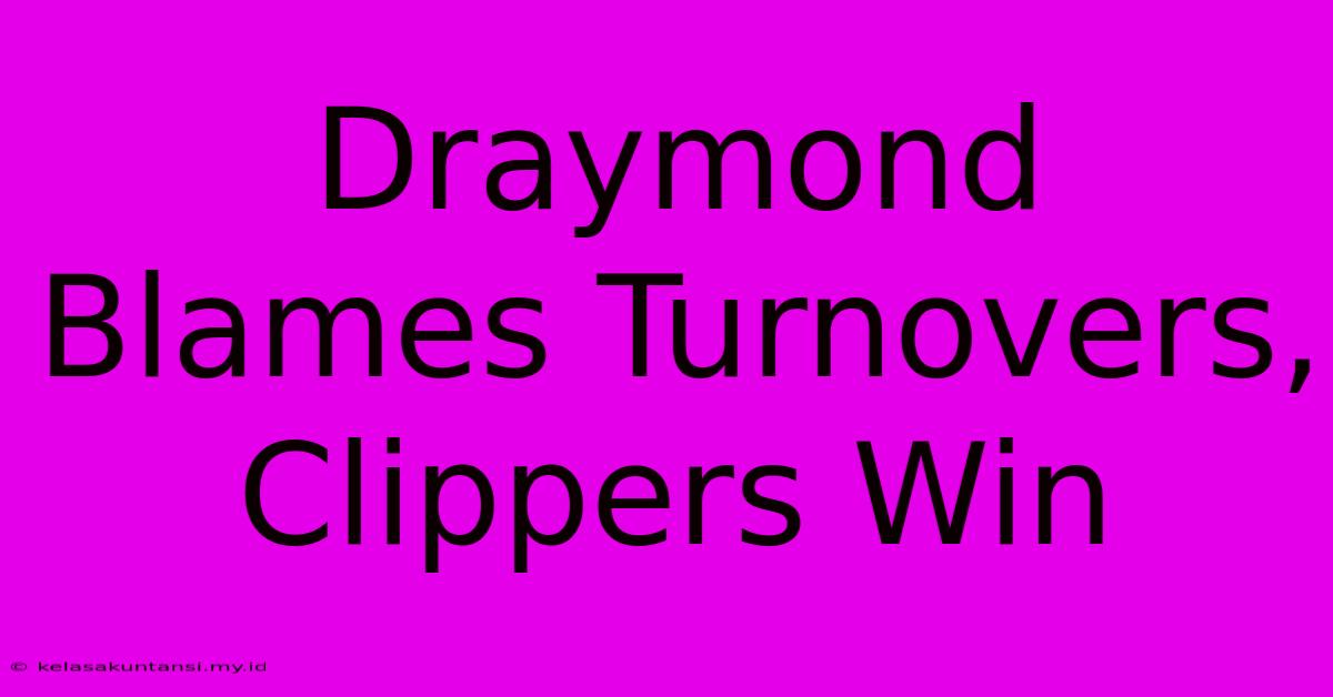 Draymond Blames Turnovers, Clippers Win