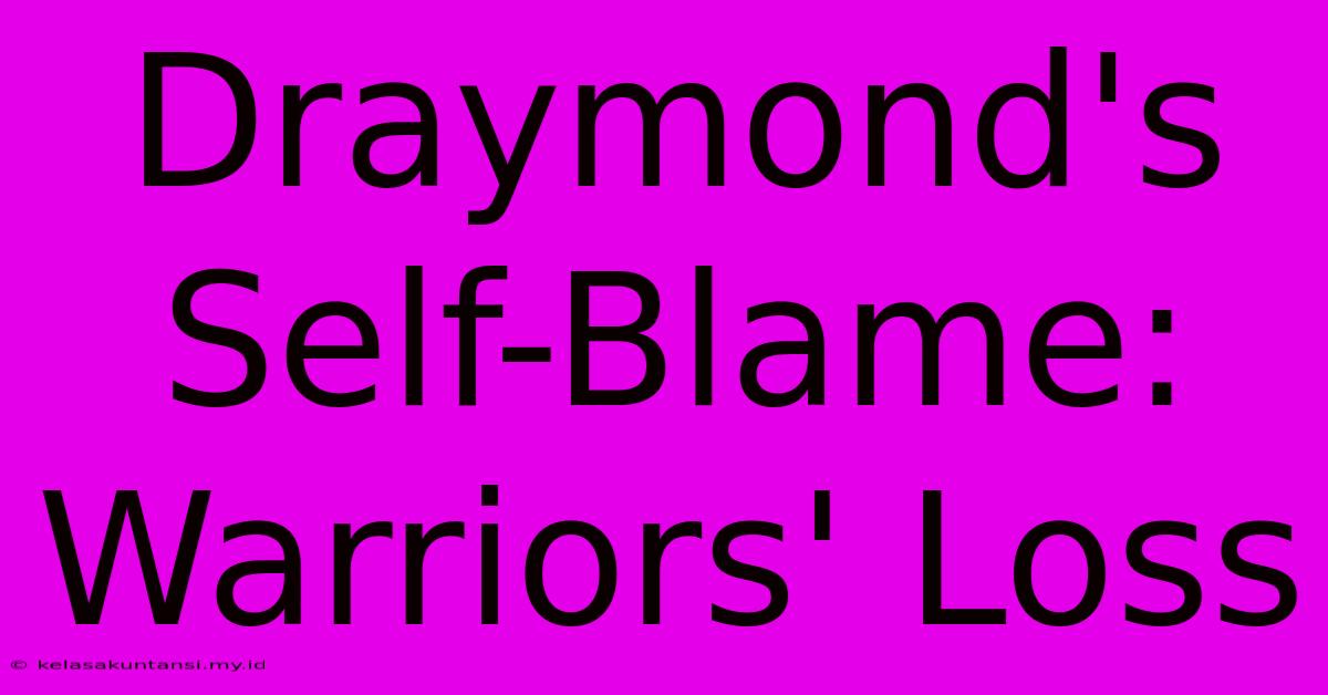 Draymond's Self-Blame: Warriors' Loss