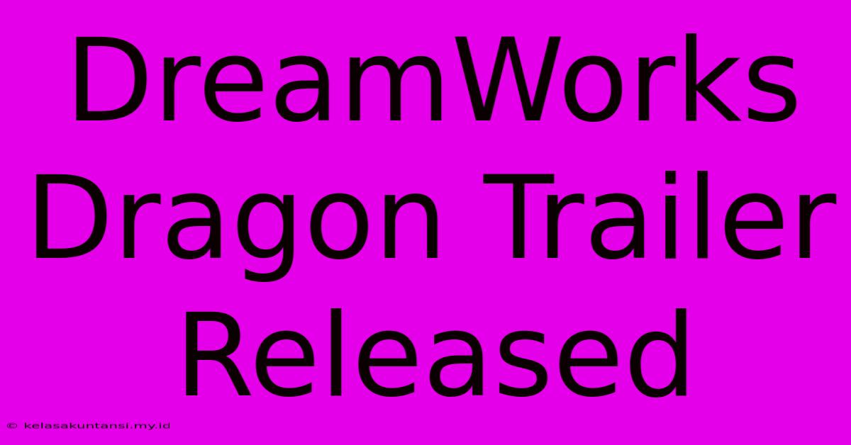 DreamWorks Dragon Trailer Released