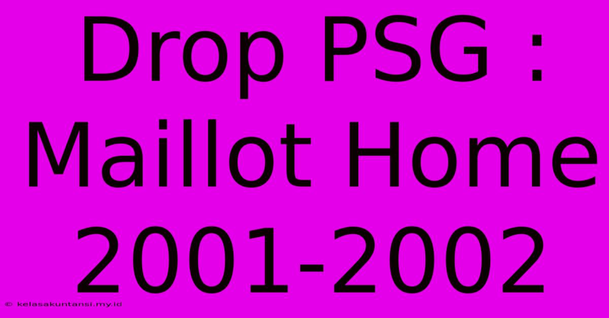 Drop PSG : Maillot Home 2001-2002