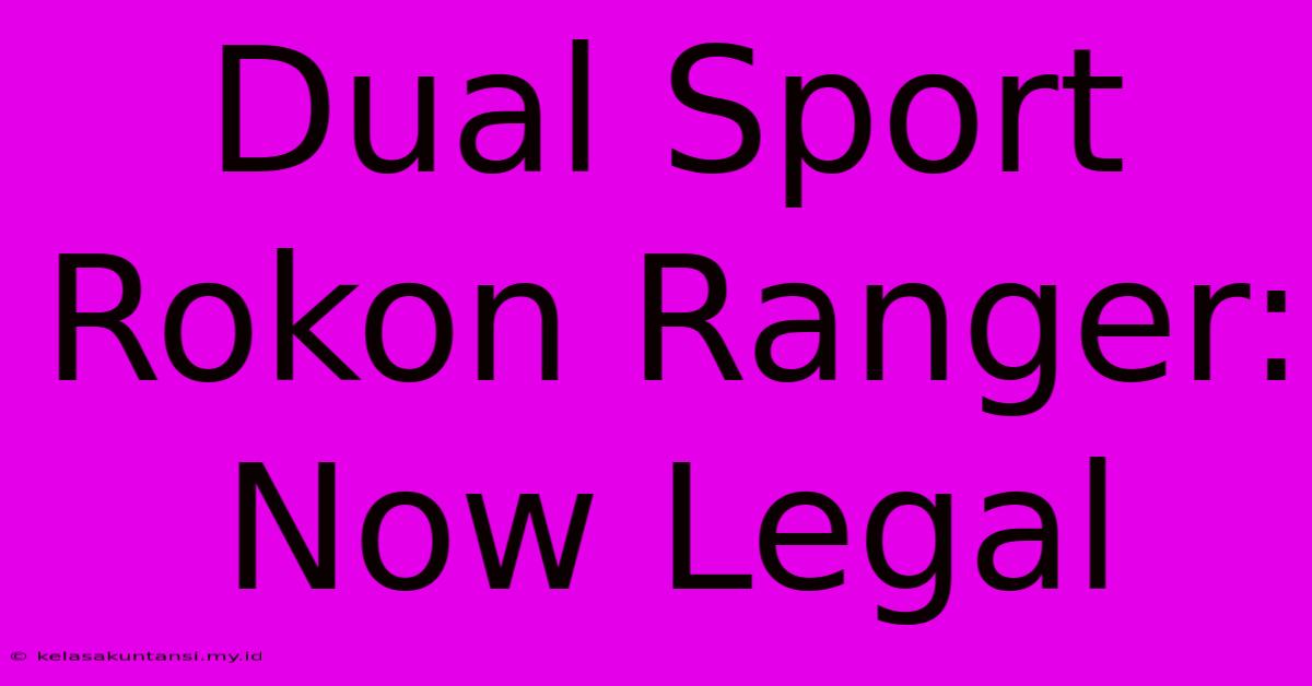 Dual Sport Rokon Ranger: Now Legal