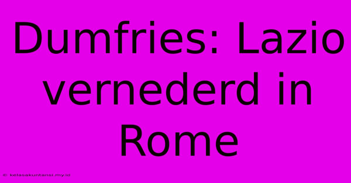 Dumfries: Lazio Vernederd In Rome