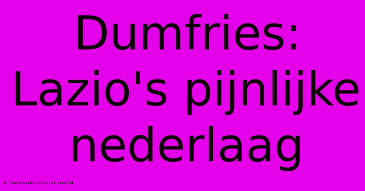 Dumfries: Lazio's Pijnlijke Nederlaag