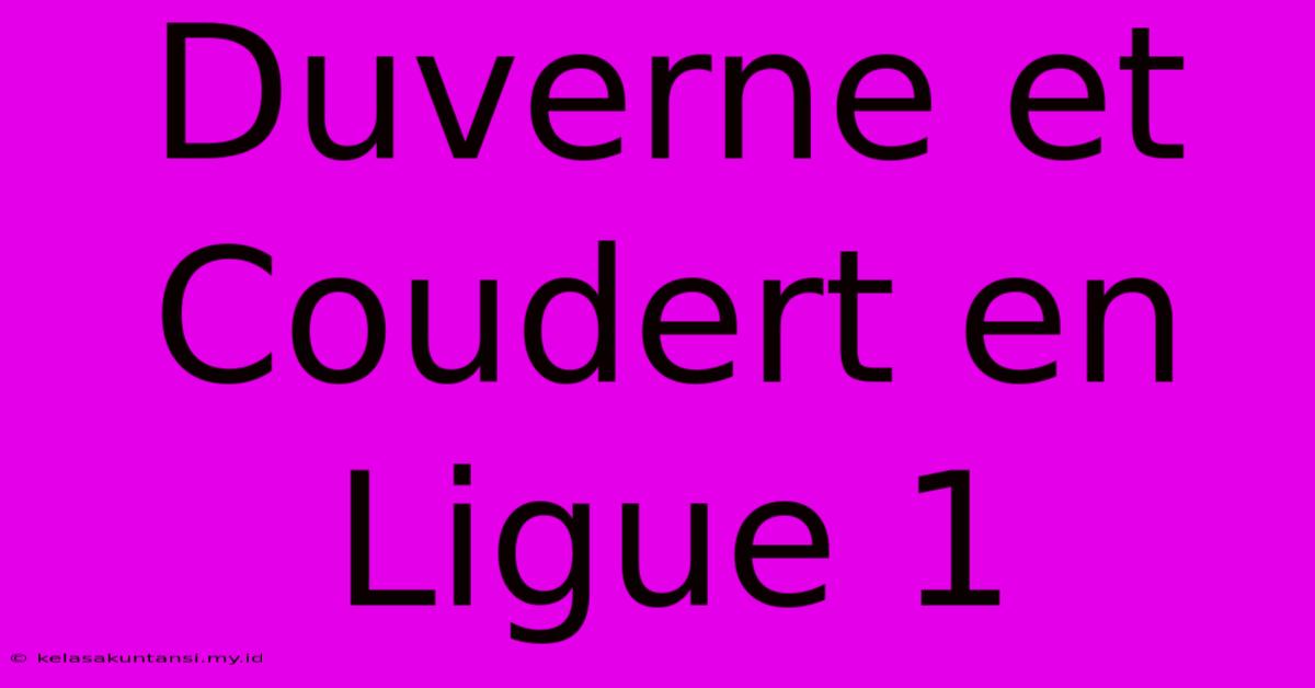 Duverne Et Coudert En Ligue 1