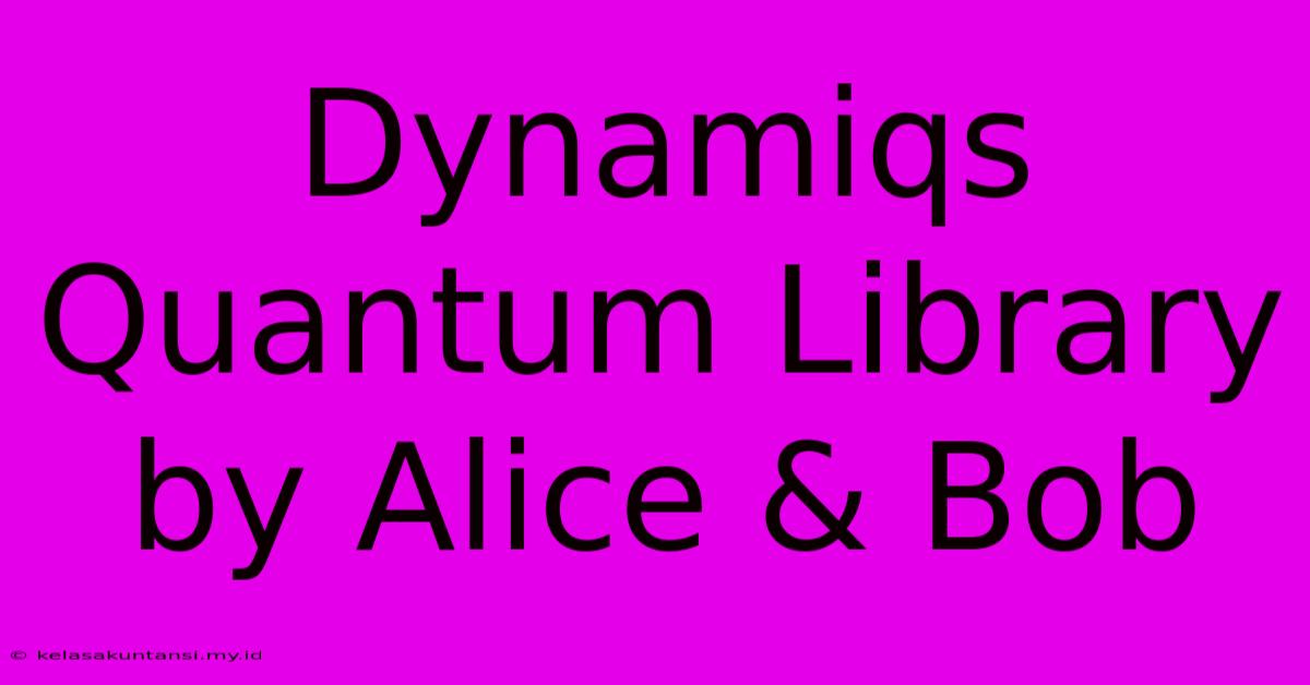 Dynamiqs Quantum Library By Alice & Bob