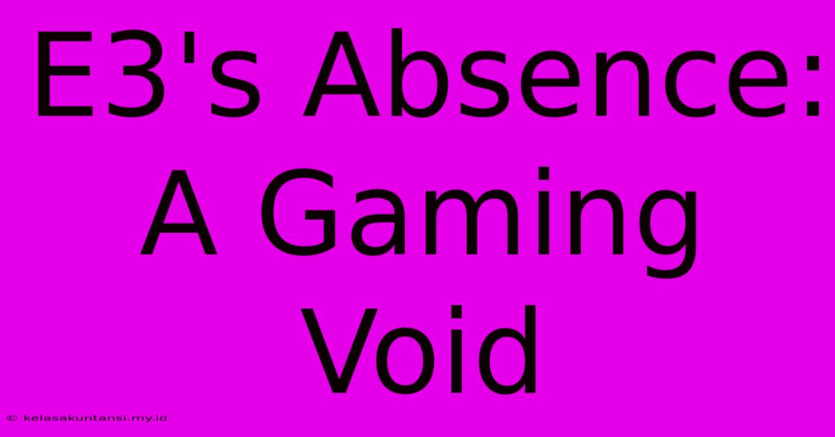 E3's Absence: A Gaming Void