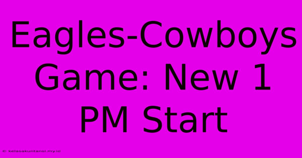 Eagles-Cowboys Game: New 1 PM Start