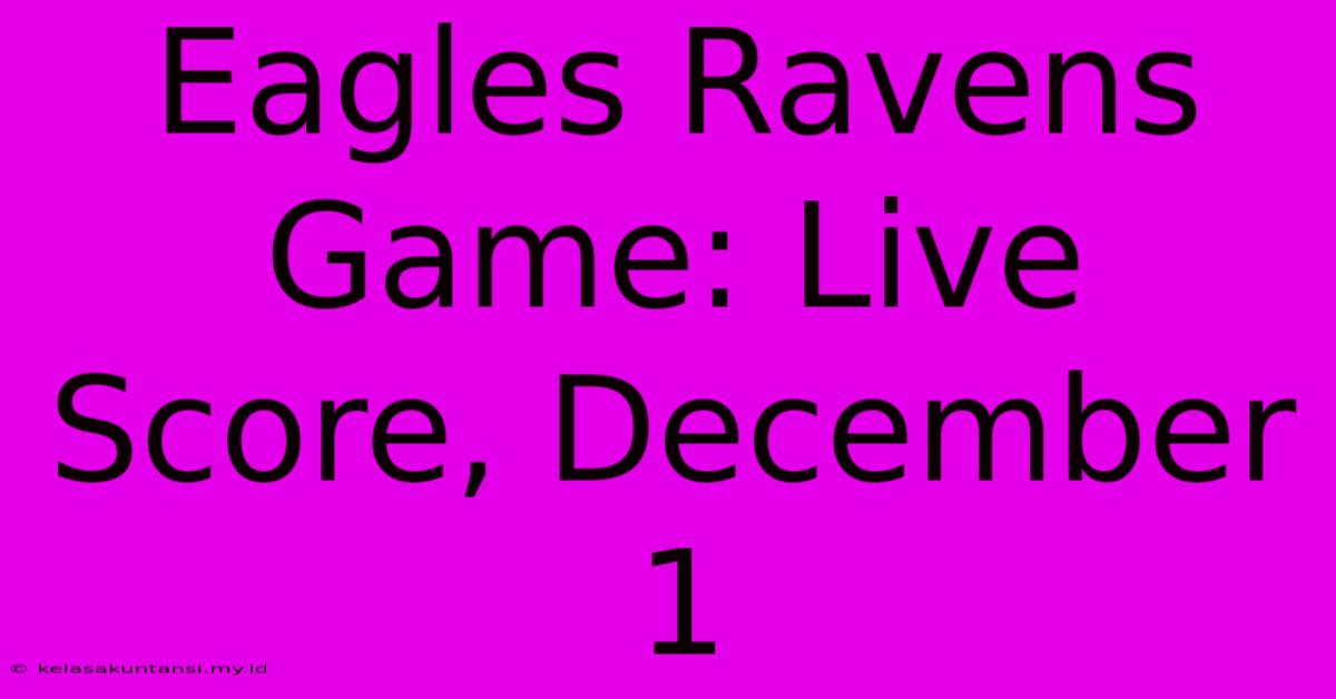 Eagles Ravens Game: Live Score, December 1