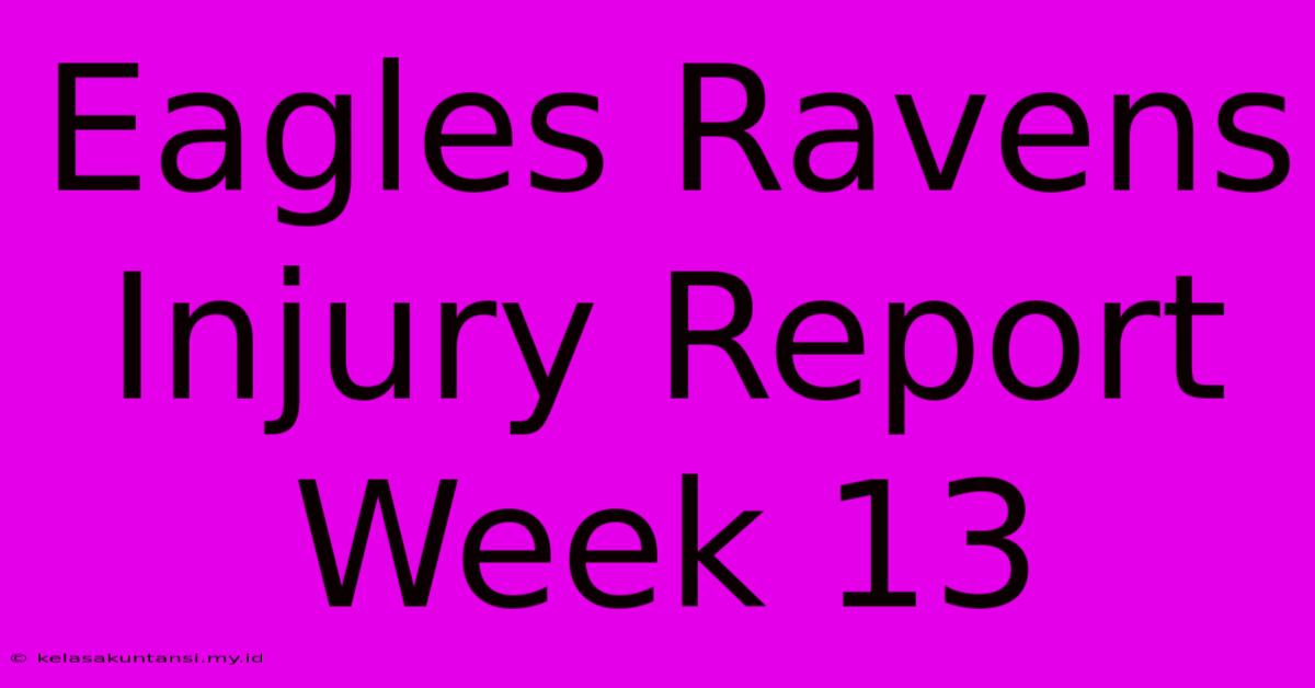 Eagles Ravens Injury Report Week 13