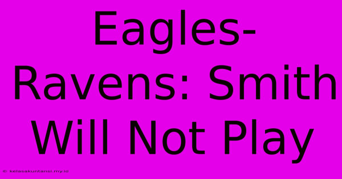 Eagles-Ravens: Smith Will Not Play