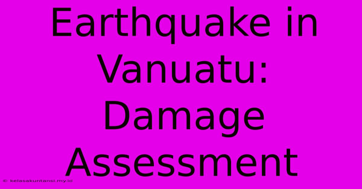 Earthquake In Vanuatu: Damage Assessment