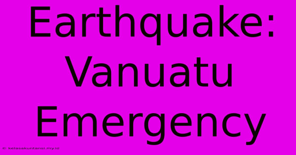 Earthquake: Vanuatu Emergency