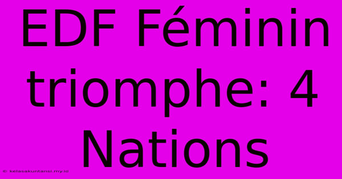 EDF Féminin Triomphe: 4 Nations