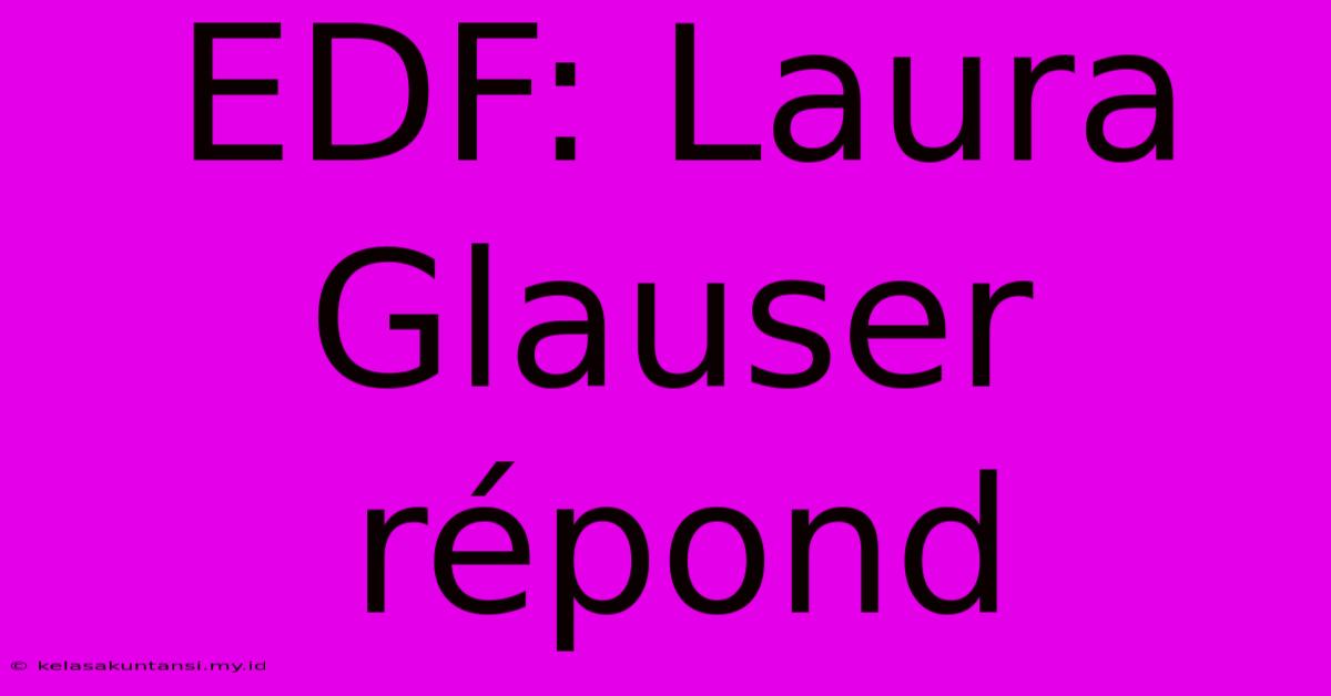 EDF: Laura Glauser Répond