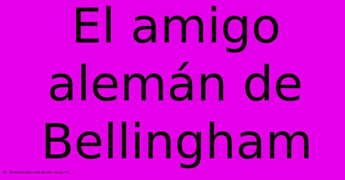 El Amigo Alemán De Bellingham