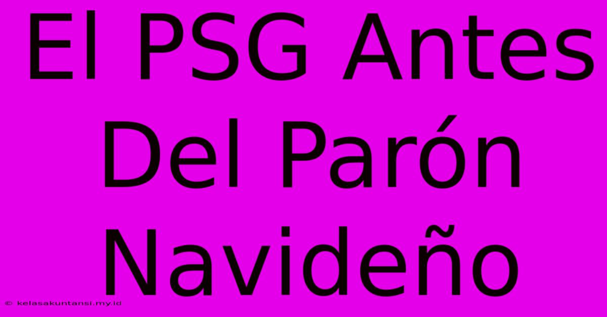 El PSG Antes Del Parón Navideño