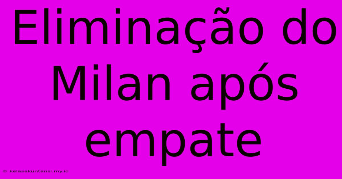 Eliminação Do Milan Após Empate