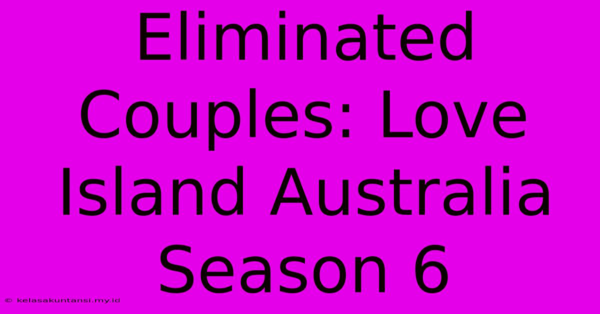 Eliminated Couples: Love Island Australia Season 6