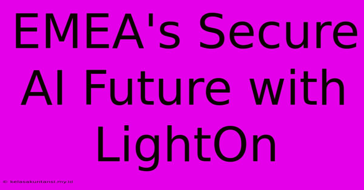 EMEA's Secure AI Future With LightOn