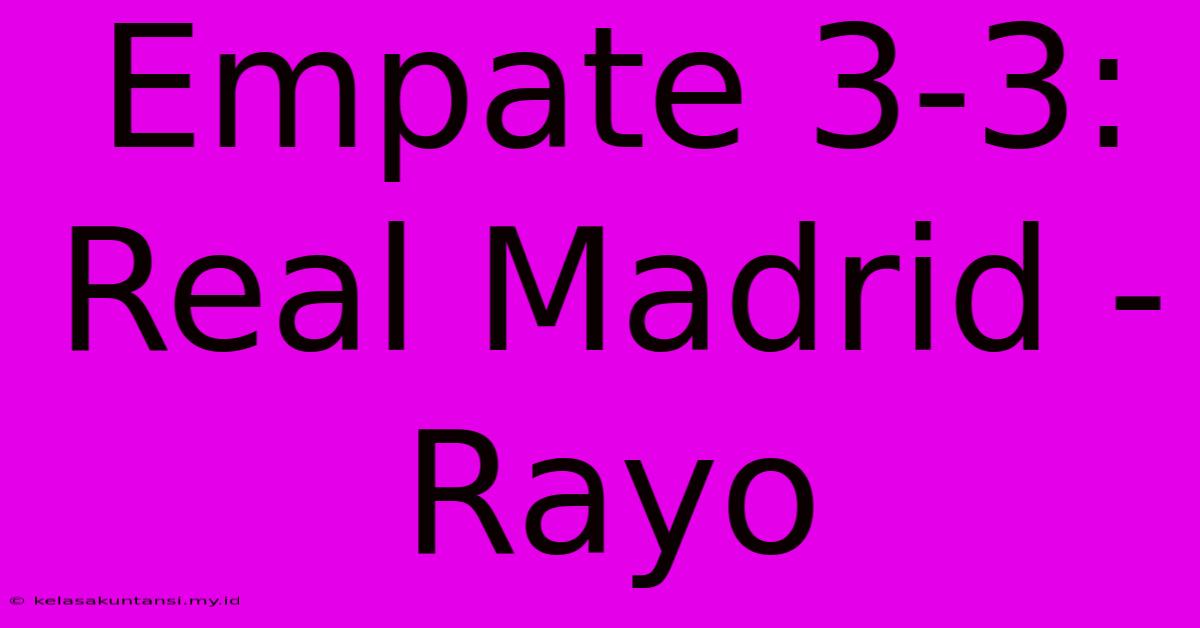 Empate 3-3: Real Madrid - Rayo