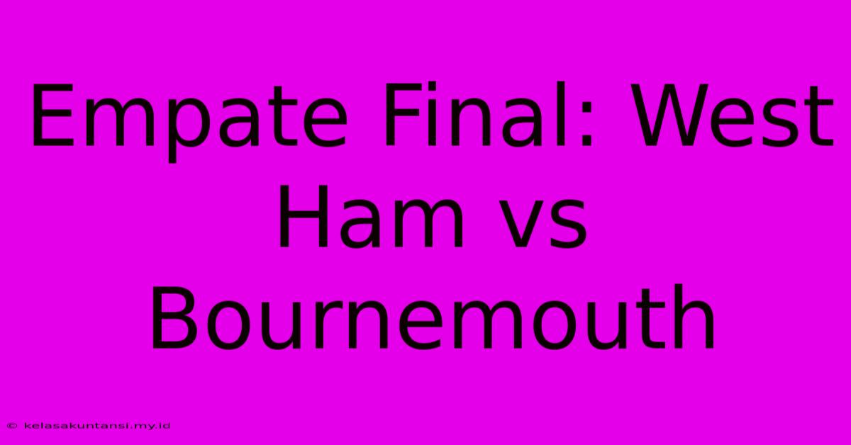 Empate Final: West Ham Vs Bournemouth