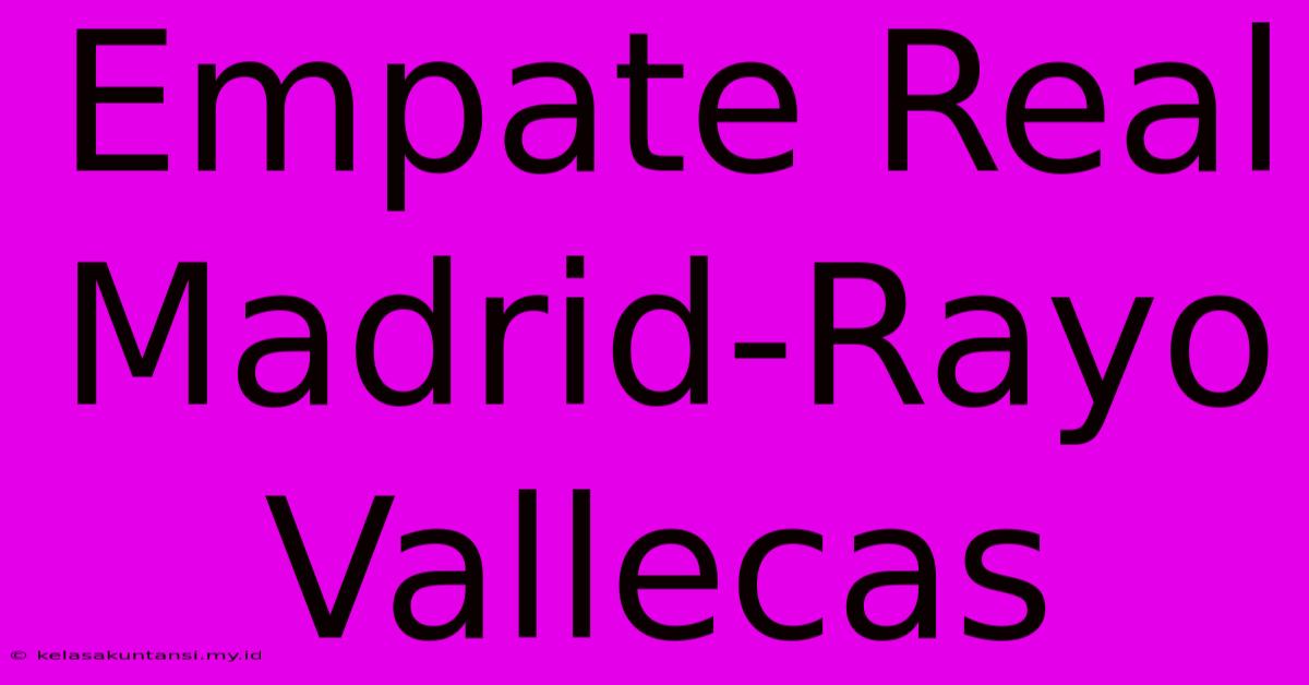 Empate Real Madrid-Rayo Vallecas