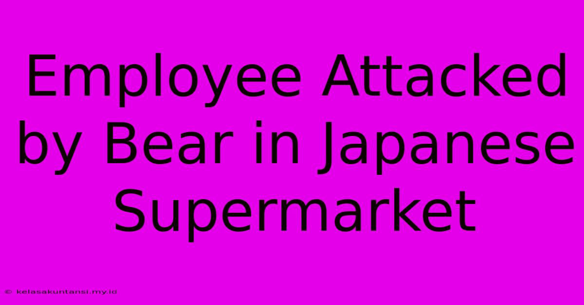 Employee Attacked By Bear In Japanese Supermarket