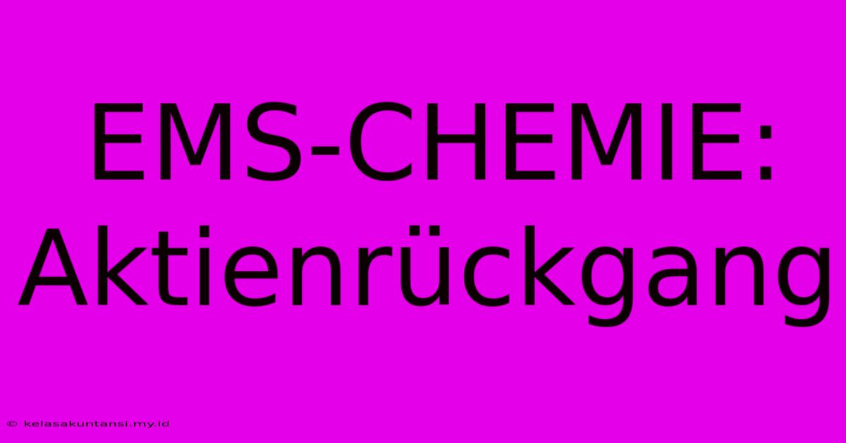 EMS-CHEMIE: Aktienrückgang