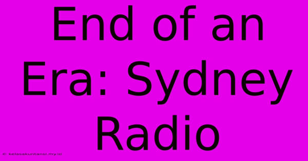 End Of An Era: Sydney Radio