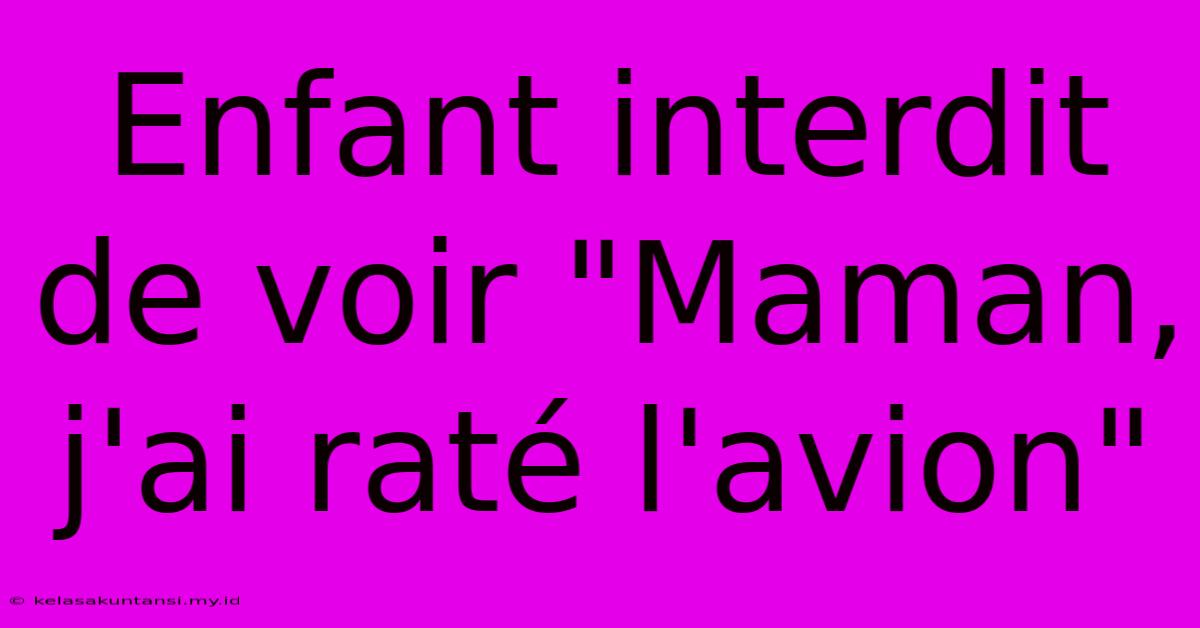 Enfant Interdit De Voir 