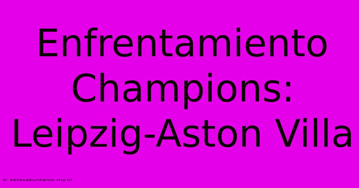 Enfrentamiento Champions: Leipzig-Aston Villa