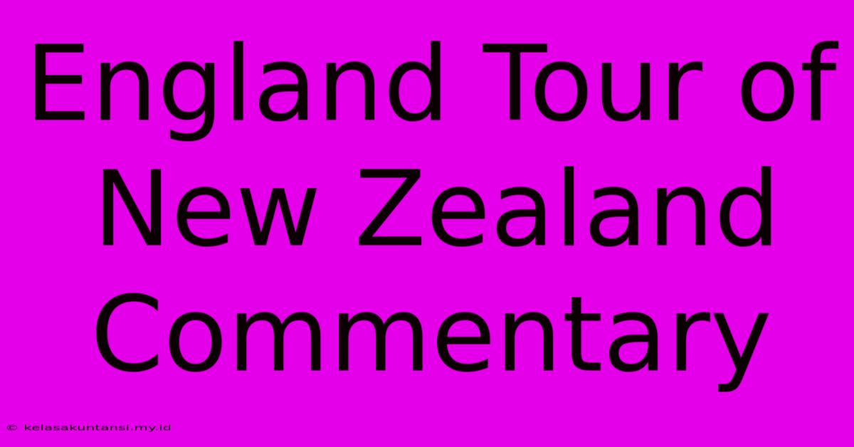 England Tour Of New Zealand Commentary