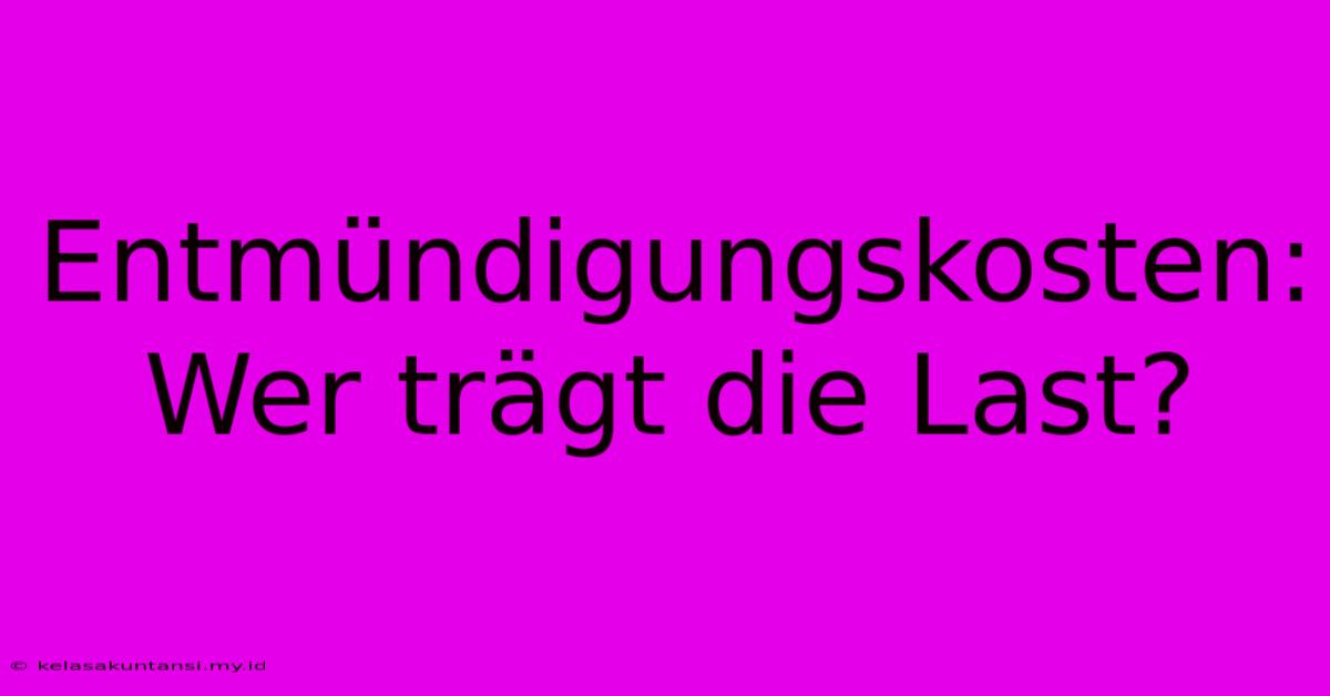 Entmündigungskosten: Wer Trägt Die Last?