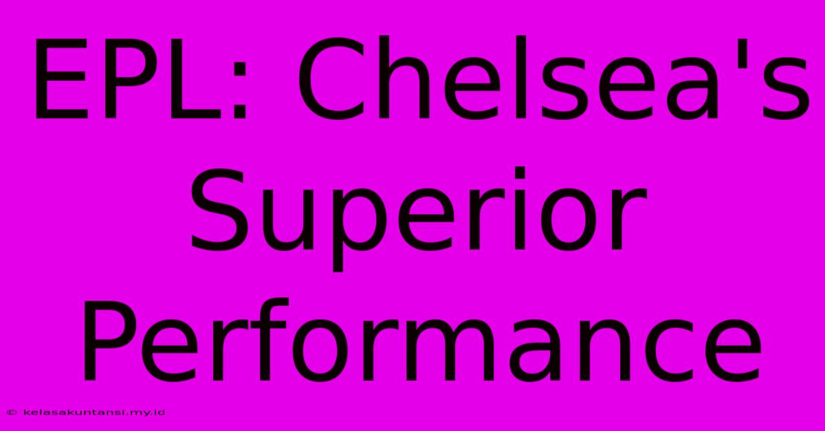 EPL: Chelsea's Superior Performance