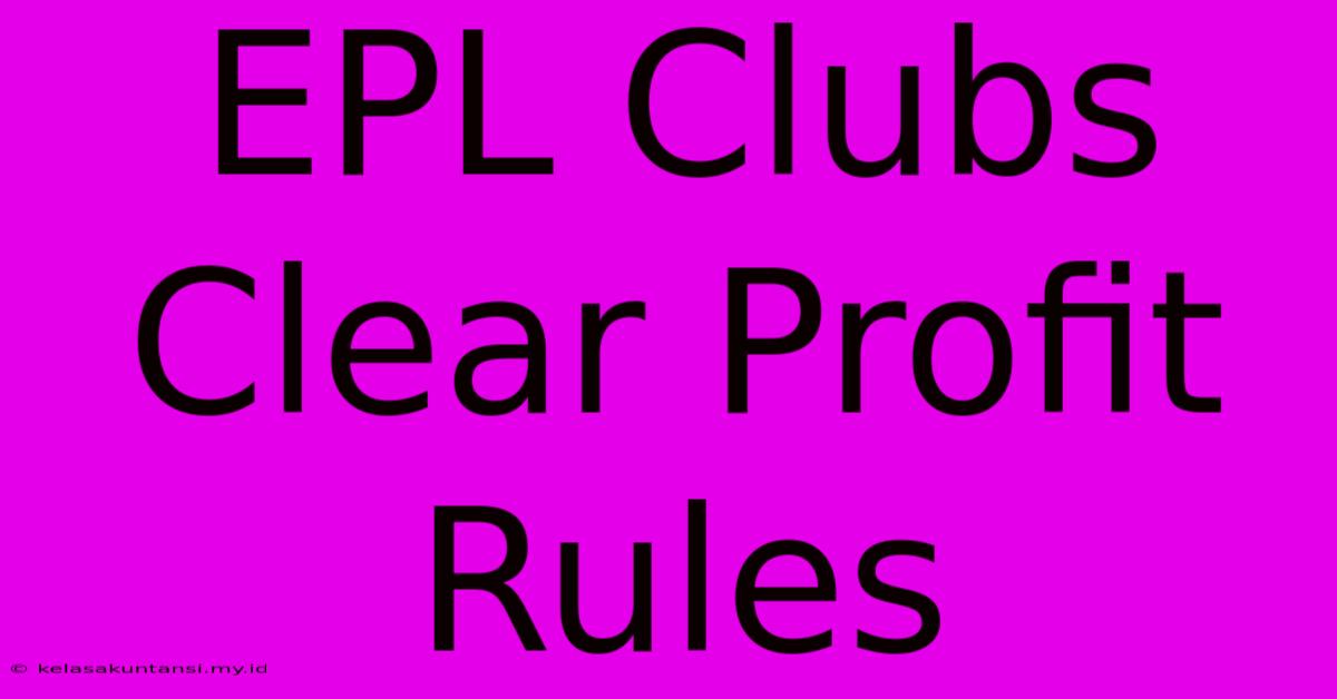 EPL Clubs Clear Profit Rules