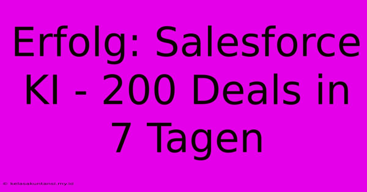 Erfolg: Salesforce KI - 200 Deals In 7 Tagen