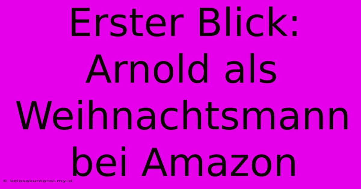 Erster Blick: Arnold Als Weihnachtsmann Bei Amazon