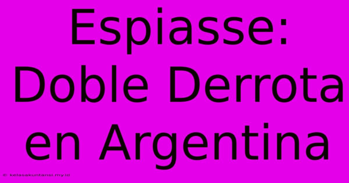 Espiasse: Doble Derrota En Argentina