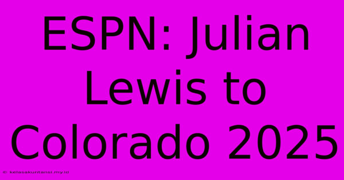 ESPN: Julian Lewis To Colorado 2025