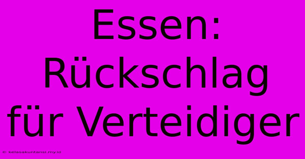 Essen: Rückschlag Für Verteidiger